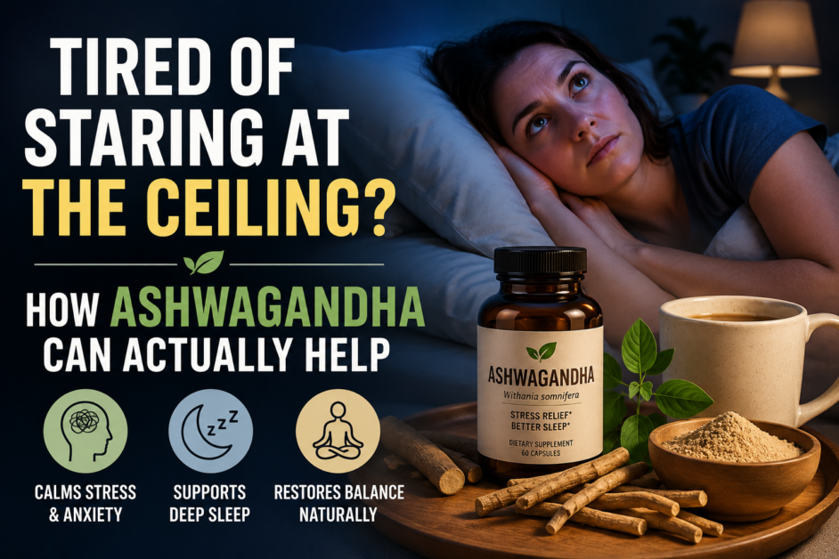 Tired of Staring at the Ceiling? How Ashwagandha Can Actually Help